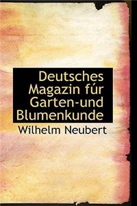 Deutsches Magazin Fur Garten-Und Blumenkunde