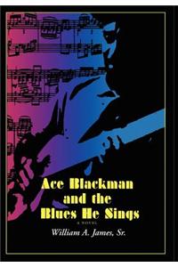 Ace Blackman and the Blues He Sings