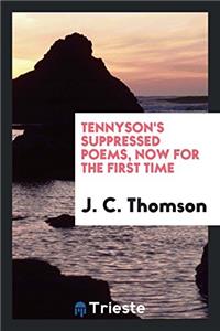 Tennyson's suppressed poems, now for the first time