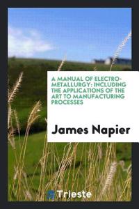 Manual of Electro-Metallurgy