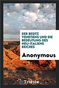 DER BESITZ VENETIENS UND DIE BEDEUTUNG D