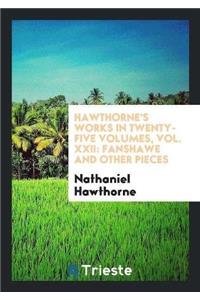 Hawthorne's Works in Twenty-Five Volumes, Vol. XXII