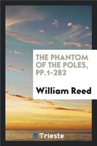 The Phantom of the Poles