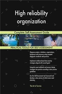 High reliability organization Complete Self-Assessment Guide