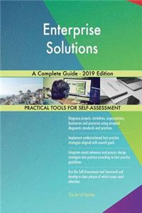 Enterprise Solutions A Complete Guide - 2019 Edition
