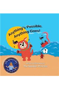 Anything's Possible. Anything Goes!