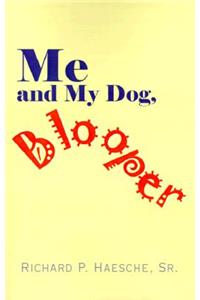 Me and My Dog, Blooper: And Other Stories for Juveniles
