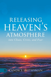 Releasing Heaven's Atmosphere into Chaos, Crisis, and Fear