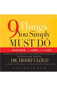 Nine Things You Simply Must Do to Succeed in Love and Life Lib/E