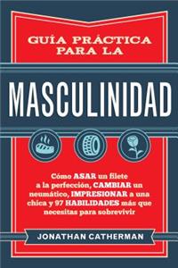 Guía Práctica Para La Masculinidad