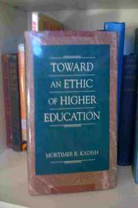 Toward an Ethic of Higher Education