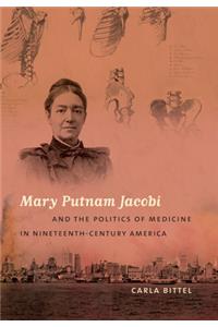 Mary Putnam Jacobi and the Politics of Medicine in Nineteenth-Century America