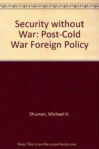 Security Without War: A Post-Cold War Foreign Policy