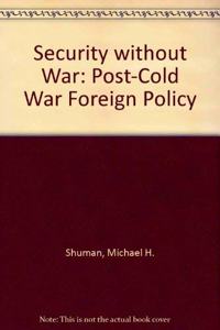 Security Without War: A Post-Cold War Foreign Policy