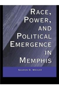 Race, Power, and Political Emergence in Memphis