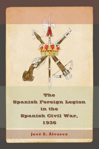 The Spanish Foreign Legion In The Spanish Civil War, 1936