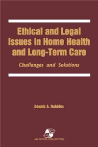 Ethical & Legal Issues in Home Health & Long-Term Care