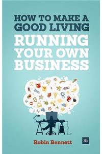 How to Make a Good Living Running Your Own Business