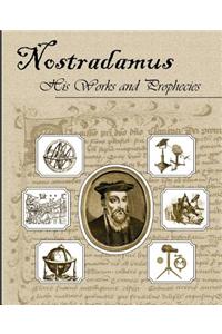 Nostradamus His Works and Prophecies