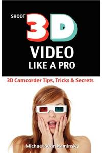 Shoot 3D Video Like a Pro