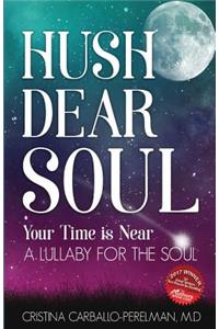 Hush Dear Soul, Your Time is Near