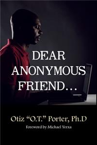 Dear Anonymous Friend...