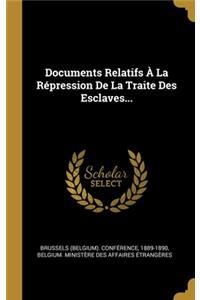 Documents Relatifs À La Répression De La Traite Des Esclaves...