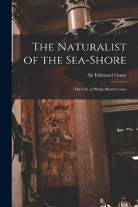 Naturalist of the Sea-shore [microform]