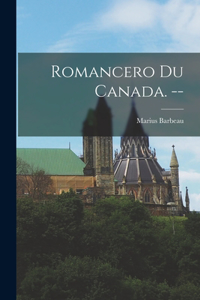 Romancero Du Canada. --