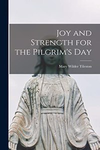 Joy and Strength for the Pilgrim's Day