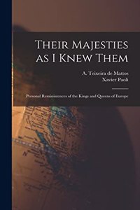 Their Majesties as I Knew Them; Personal Reminiscences of the Kings and Queens of Europe