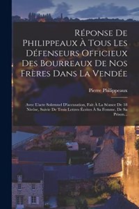 Réponse De Philippeaux À Tous Les Défenseurs Officieux Des Bourreaux De Nos Frères Dans La Vendée