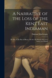 Narrative of the Loss of the Kent East Indiaman