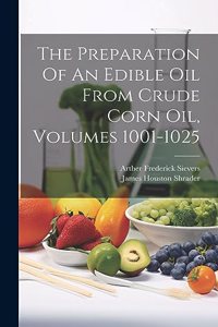 Preparation Of An Edible Oil From Crude Corn Oil, Volumes 1001-1025