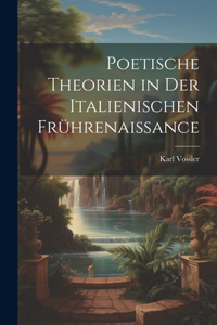 Poetische Theorien in Der Italienischen Frührenaissance