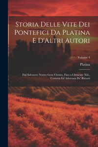 Storia Delle Vite Dei Pontefici Da Platina E D'Altri Autori