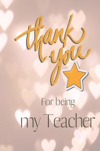 Thank you for being my Teacher