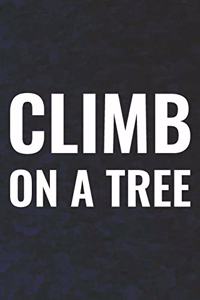 Climb On A Tree