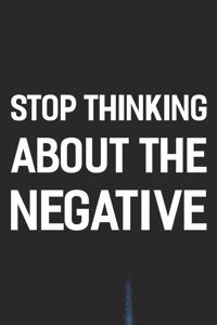 Stop Thinking About The Negative