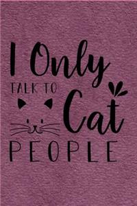 I Only Talk To Cat People
