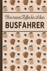 Ohne meinen Kaffee bin ich kein Busfahrer