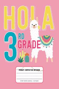 Hola 3rd Grade, Primary Composition Notebook Story Paper Journal 120 Pages
