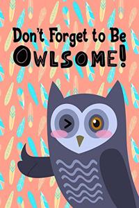 Don't Forget to Be Owlsome!