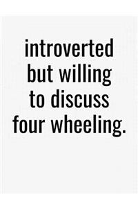 Introverted But Willing To Discuss Four Wheeling