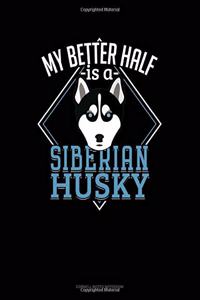 My Better Half Is A Siberian Husky