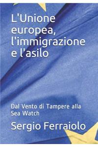 L'Unione europea, l'immigrazione e l'asilo