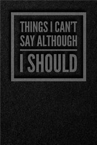 Things I Can't Say Although I Should