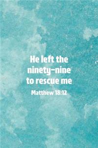 He Left The 99 To Rescue Me Matthew 18
