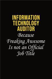 Information Technology Auditor Because Freaking Awesome Is Not An Official Job Title