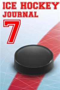 Ice Hockey Journal 7: Ice Hockey Notebook Number #7 Personalized Gift